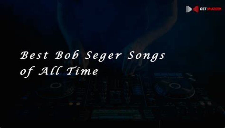 10 Best Bob Seger Songs of All Time