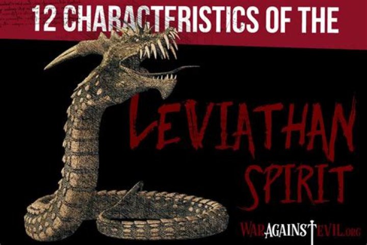 12 Characteristics of a Leviathan Spirit How to Recognize and