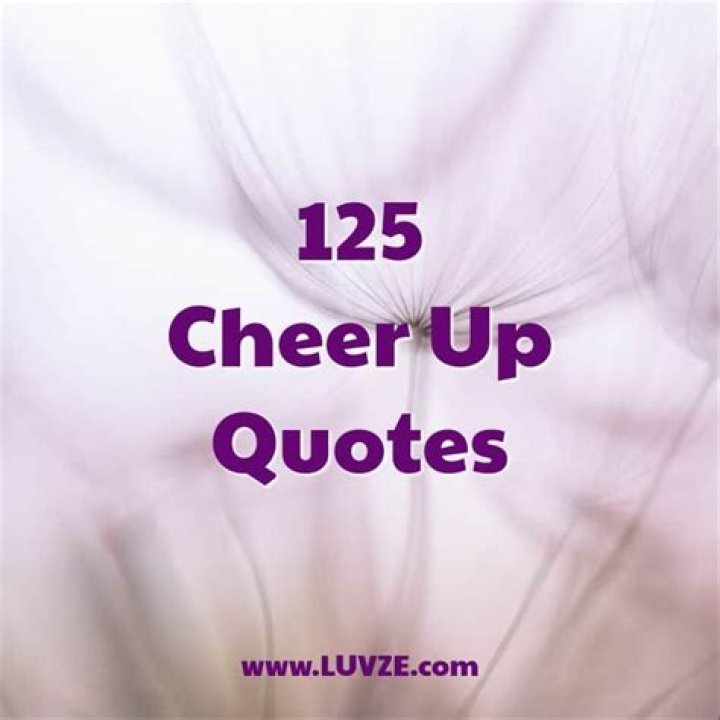 125 Cheer Up Quotes and Sayings Cheer up quotes, Up quotes, Cheering