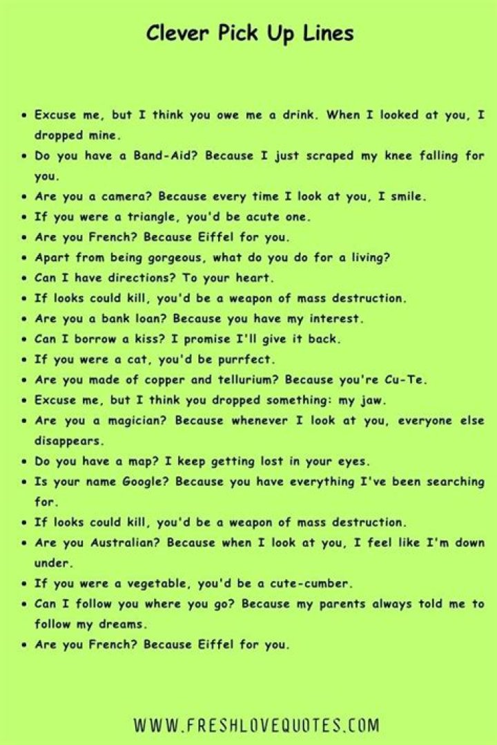 80 Clever Pick Up Lines Use these to break the ice! Clever pick up