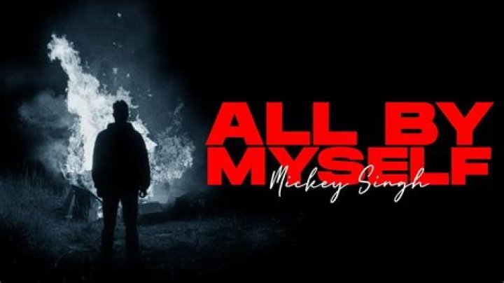 ALL BY MYSELF LYRICS Mickey Singh
