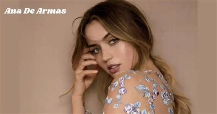 Ana de Armas Bio, Age, Career, Facts, Height, In relation