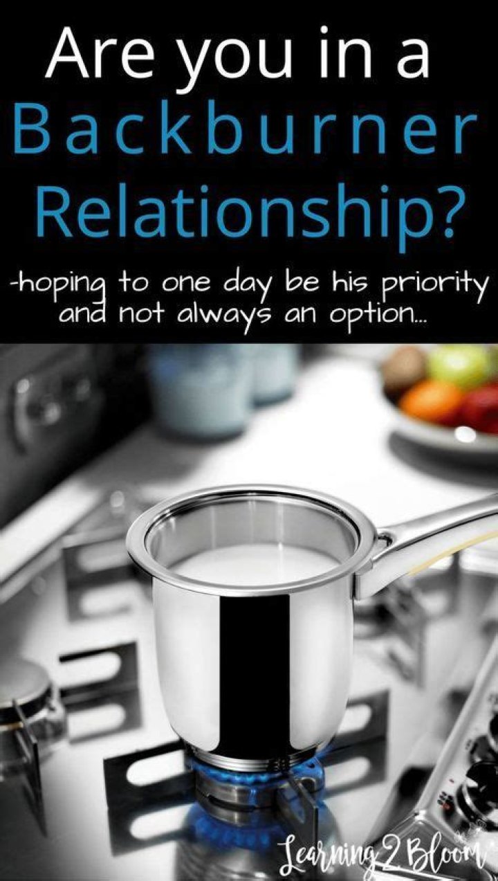 Are you in a backburner relationship? Learning2Bloom