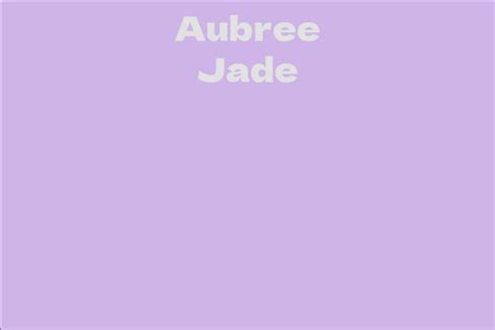 Aubree Jade Facts, Bio, Career, Net Worth AidWiki