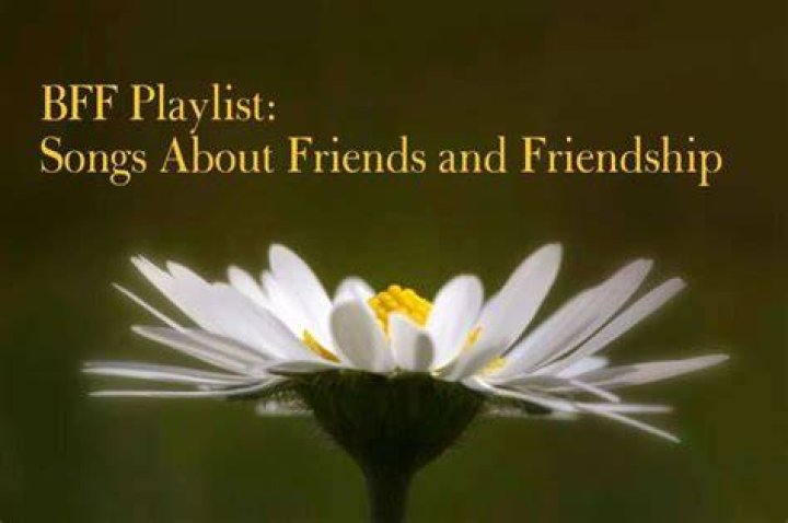 BFF Playlist 46 Popular Songs About Best Friends and Friendship