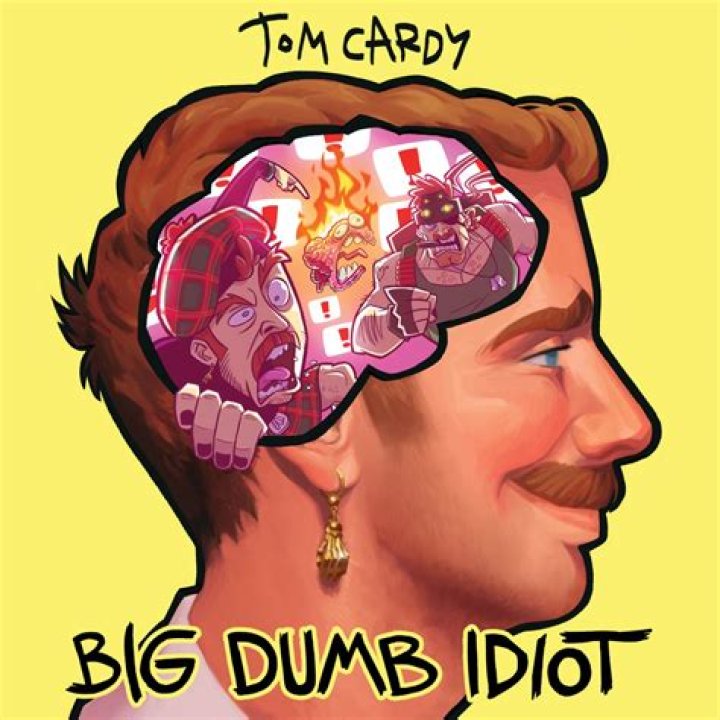 Big Dumb Idiot Tom Cardy