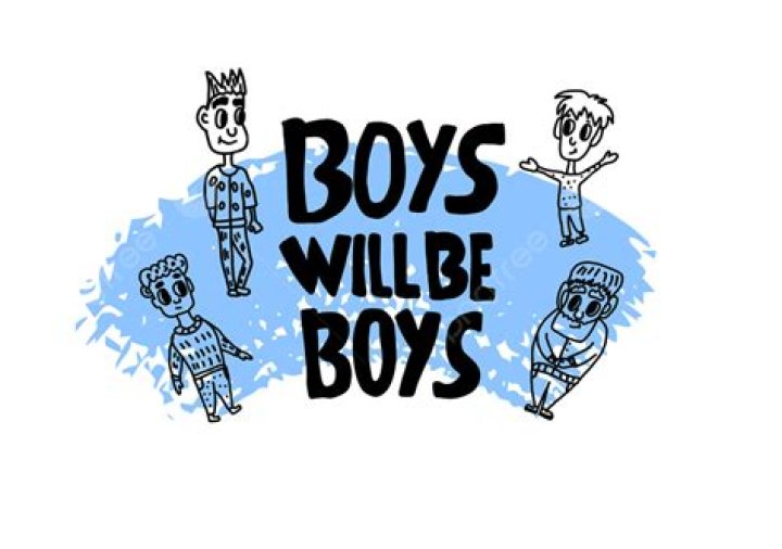 Boys will be boys