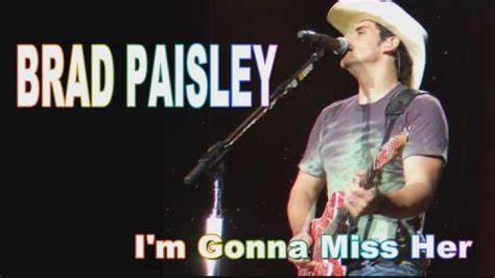 Brad Paisley Im Gonna Miss Her YouTube