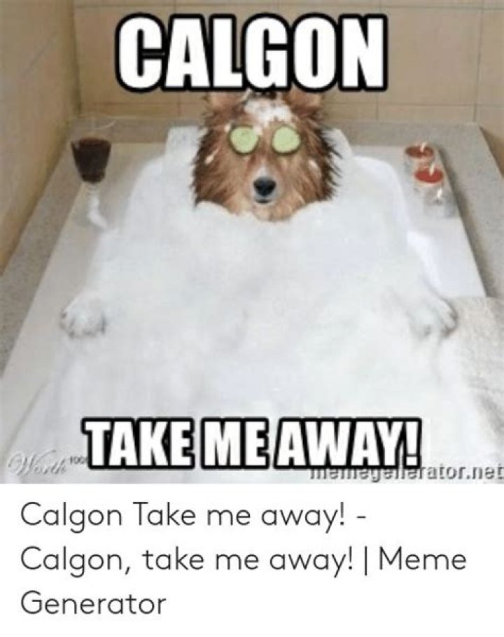 CALGON TAKE MEAWAY! Erh Calgon Take Me Away! Calgon