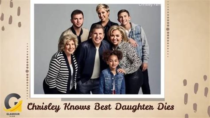 Chrisley Knows Best Daughter's Untimely Demise