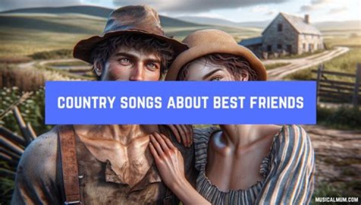 Country Songs about Best Friends Heart of Country Music