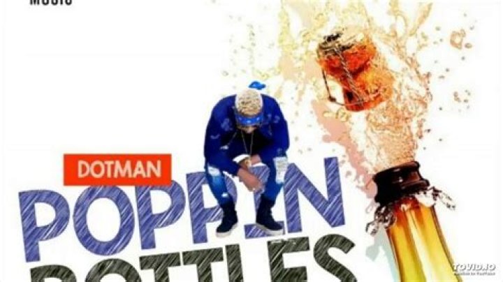 Dotman Poppin' Bottles [New Song]