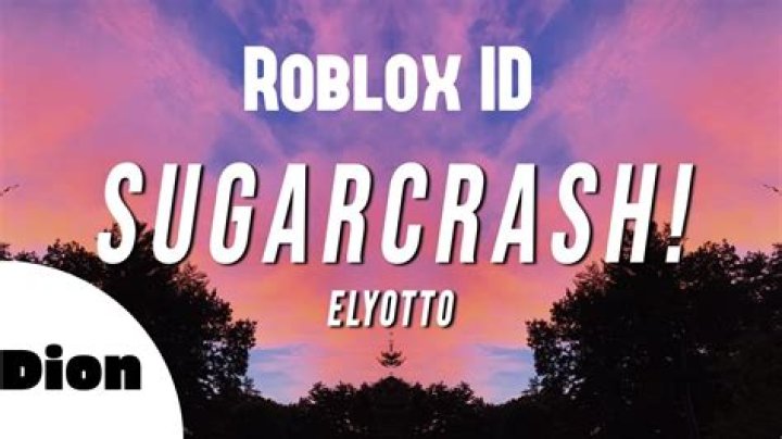 Elyotto Sugar Crash Roblox ID YouTube