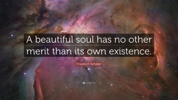 Friedrich Schiller Quote &ldquo;A beautiful soul has no other merit than its