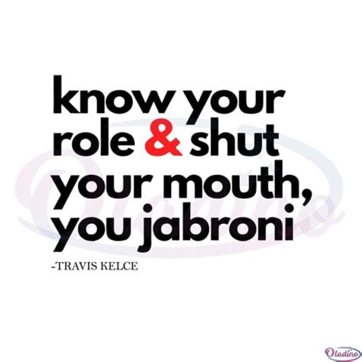 Funny Travis Kelce Know Your Role And Shut Your Mouth Svg