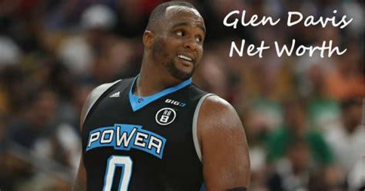 Glen Davis Net Worth and Career Earnings Former Clippers Player Has