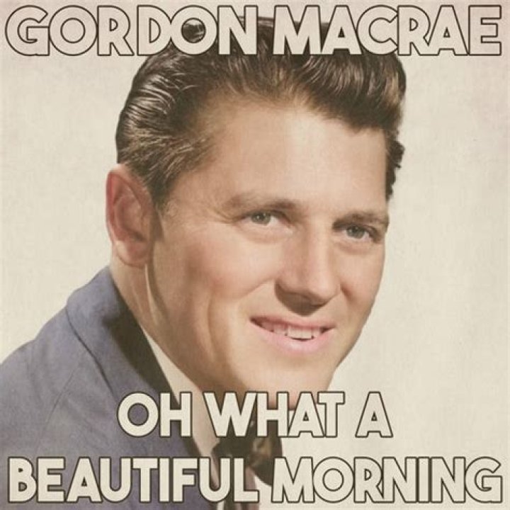 Gordon MacRae Oh, What a Beautiful Morning Lyrics Genius Lyrics