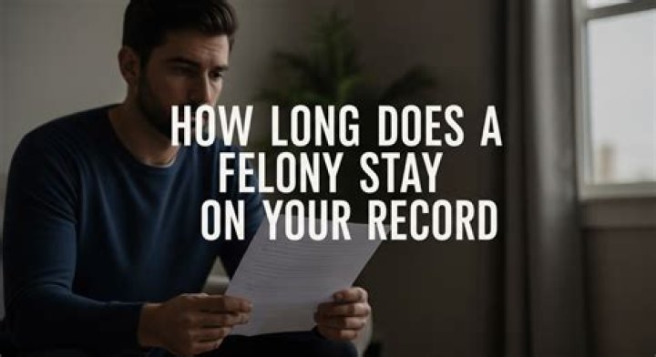 How long does a felony stay on your record in California?
