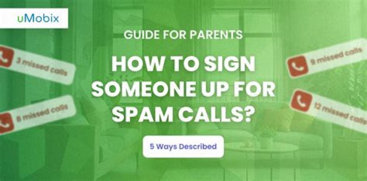 How To Sign Someone Up For Spam Calls