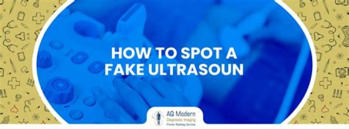 How To Spot A Fake Ultrasound
