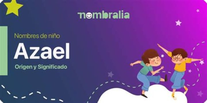 &iquest;Nombre AZAEL? Significado, origen y m&aacute;s CAOXMOS