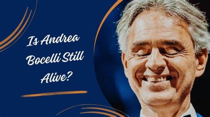 Is Andrea Bocelli still alive or dead? 2022