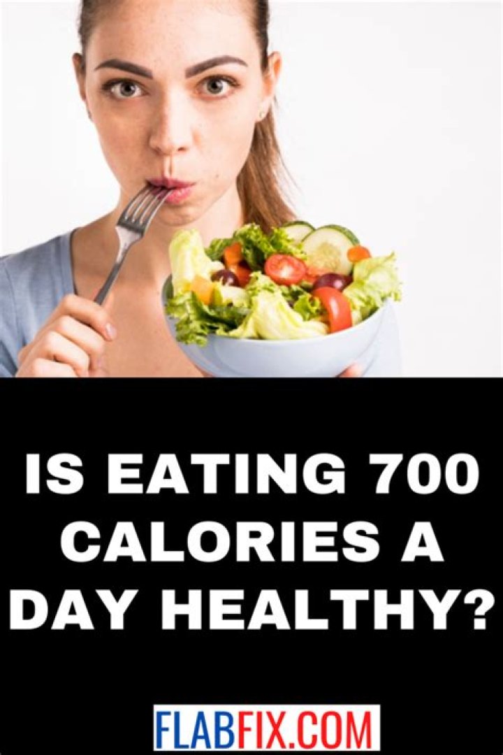 Is Eating 700 Calories A Day Healthy? Flab Fix
