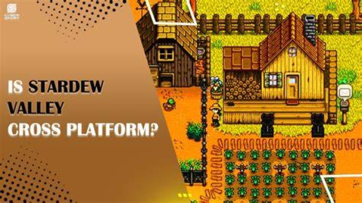 Is Stardew Valley cross platform & crossplay? WePC