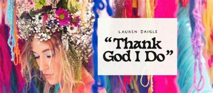 Lauren Daigle Thank God I Do Lyrics WorldTamilchristiansThe