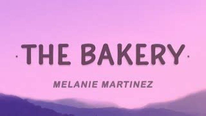 Melanie Martinez The Bakery (Lyrics) YouTube