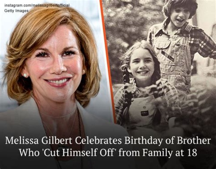 Melissa Gilbert Celebrates Her Brother Who Once 'Cut Himself Off' from