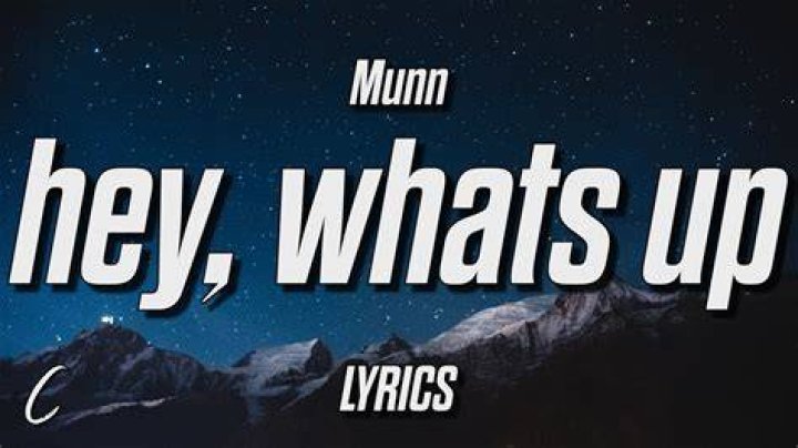 Munn hey, what's up (Lyrics) YouTube
