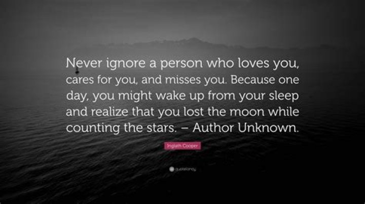 Never ignore a person who cares for you