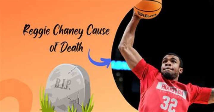 Reggie Chaney cause of death Former University of Houston basketball