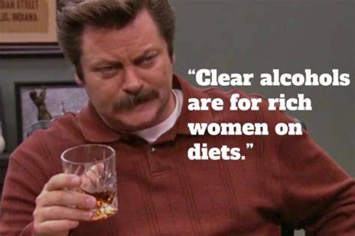 Ron Swanson Clear Liquor Ron Swanson Clear Alcohols Are For Rich