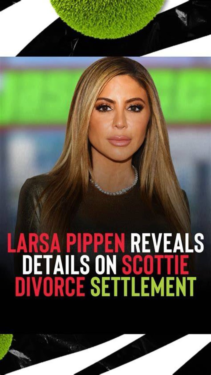 Scottie Pippen Divorce How Much Larsa is Receiving in Settlement