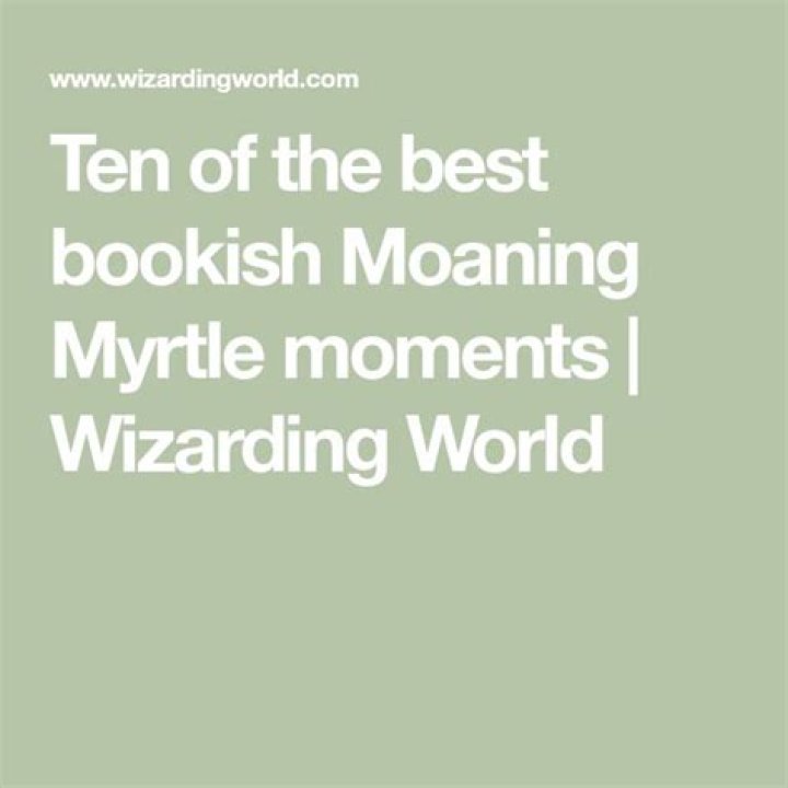Ten of the best bookish Moaning Myrtle moments Wizarding World
