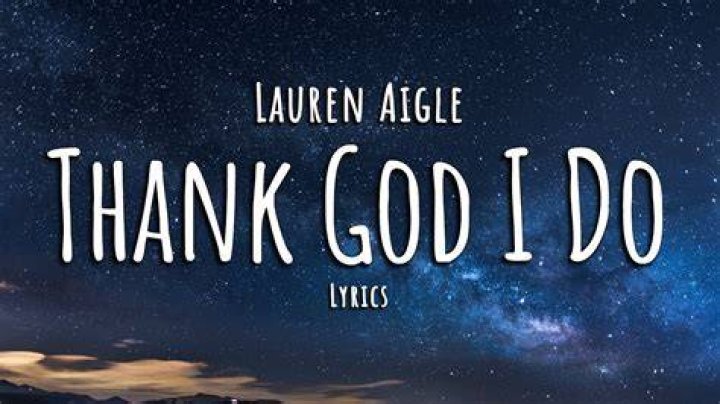 THANK GOD I DO Lyrics by Lauren Daigle Music Lyrics