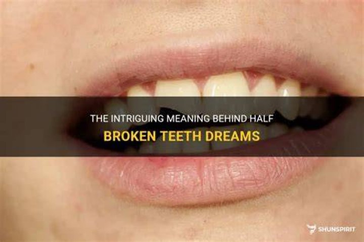 The Intriguing Meaning Behind Half Broken Teeth Dreams ShunSpirit