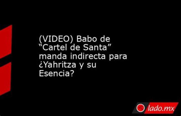 [VIDEO] Babo de Cartel de Santa se burla de "Un violador en tu camino