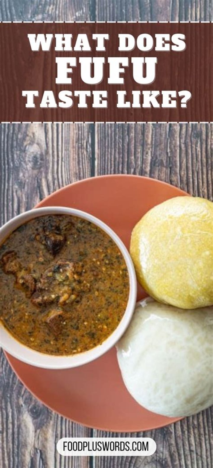 What Is Fufu? What Does Fufu Taste Like? Read This First! Food plus