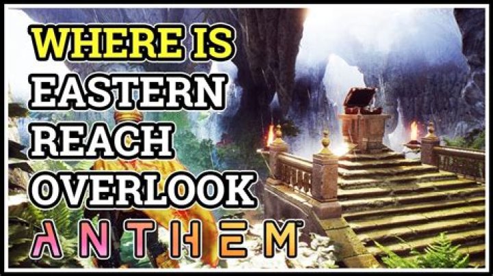 Where is Eastern Reach Overlook Anthem YouTube