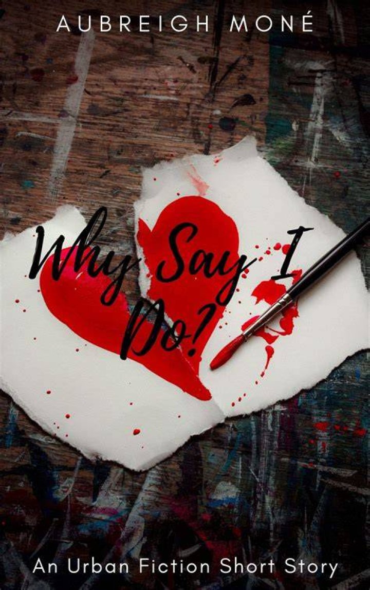 Why Say I Do? by Aubreigh Mon&eacute; Goodreads